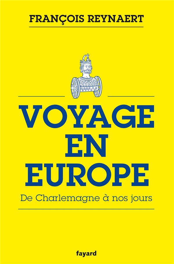 - VOYAGE EN EUROPE - DE CHARLEMAGNE A NOS JOURS - VOYAGE EN EUROPE - DE CHARLEMAGNE A NOS JOURS
